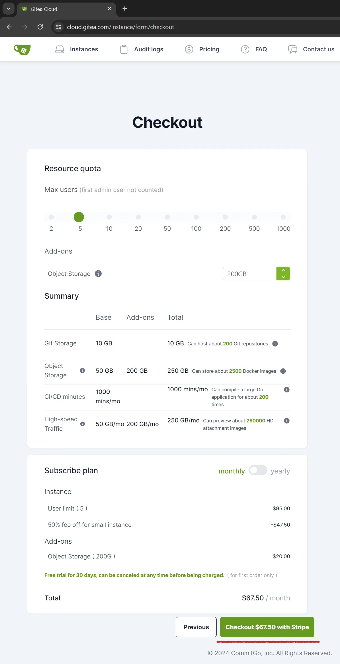 Add your users and additional "Object Storage". This is the storage that will be used for our Git LFS data. Note that this is not only the size of your project, but also the project history. Gitea does not charge for traffic (which includes all your pulls/downloads from the server). When you reach a certain threshold, your speed will be slightly reduced until the next month. The next step is to add payment information to get your instance running.